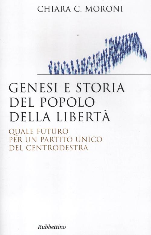 Genesi e storia del Popolo della libert&agrave;. Quale futuro per un partito unico del centrodestra