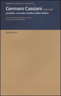 Gennaro Cassiani, 1903-1978. Penalista, umanista e politico della Calabria