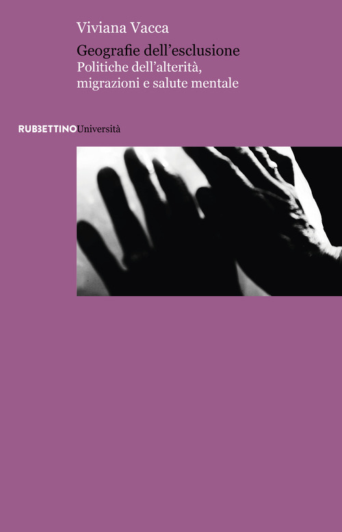 Geografie dell'esclusione. Politiche dell'alterit&agrave;, migrazioni e salute mentale