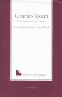 Giannino Bassetti. L'imprenditore raccontato