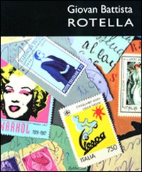 Giovan Battista Rotella. L'arte della memoria. Complesso monumentale del San Giovanni. Catalogo della mostra (Catanzaro, 6-20 novembre 2010)
