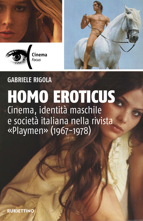 Homo eroticus. Cinema, identit&agrave; maschile e societ&agrave; italiana nella rivista &laquo;Playmen&raquo; (1967-1978)