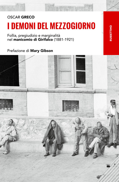 I demoni del Mezzogiorno. Follia, pregiudizio e marginalit&agrave; nel manicomio di Girifalco (1881-1921)