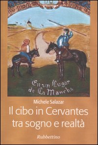 Il cibo in Cervantes tra sogno e realt&agrave;