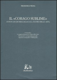 Il &laquo;corago sublime&raquo;. Anton Giulio Bragaglia e il &laquo;teatro delle arti&raquo;