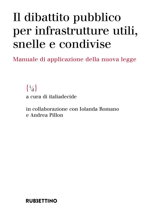 Il dibattito pubblico per infrastrutture utili, snelle e condivise. Manuale di applicazione della nuova legge