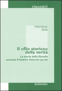 Il &laquo;filo storico&raquo; della verit&agrave;. La storia della filosofia secondo Friedrich Heinrich Jacobi