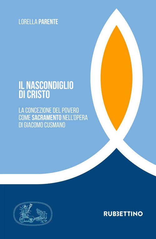 Il nascondiglio di Cristo. La concezione del povero come sacramento nell'opera di Giacomo Cusmano