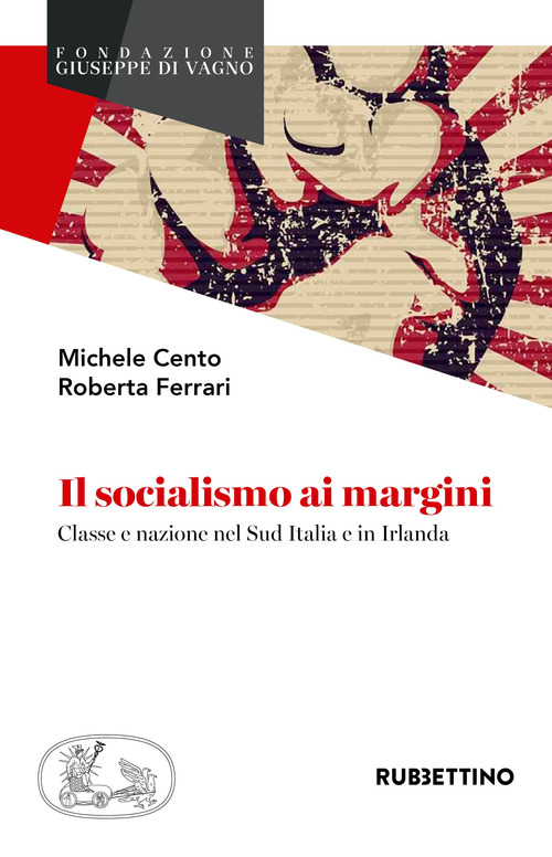 Il socialismo ai margini. Classe e nazione nel Sud d'Italia e in Irlanda