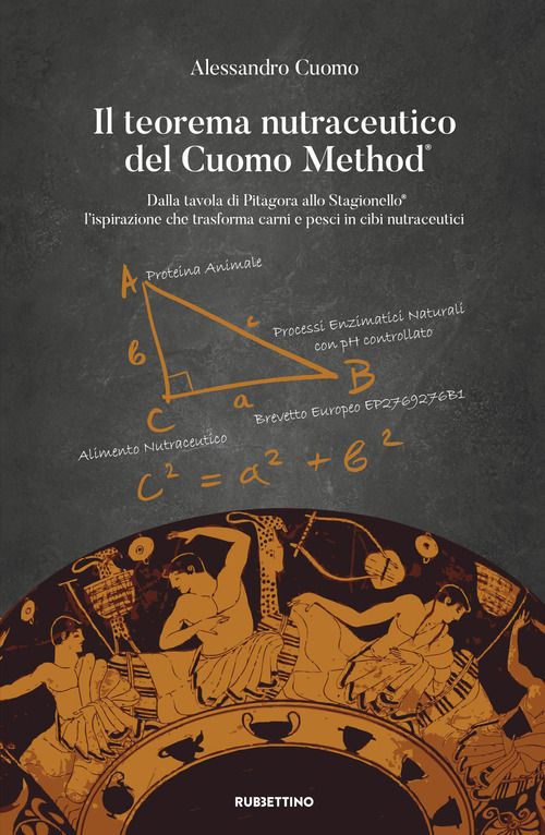 Il Teorema Nutraceutico del Cuomo Method&reg;. Dalla Tavola di Pitagora allo Stagionello&reg; per trasformare carne e pesce in cibi nutraceutici
