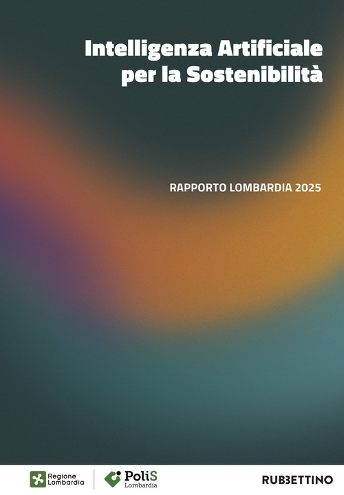 Intelligenza artificiale per la sostenibilit&agrave;. Rapporto Lombardia 2025