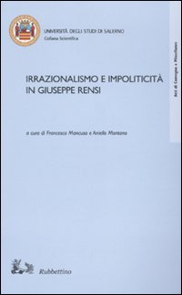 Irrazionalismo e impoliticit&agrave; in Giuseppe Rensi