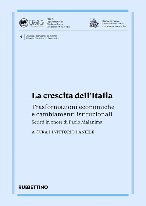 La crescita dell'Italia. Trasformazioni economiche e cambiamenti istituzionali. Scritti in onore di Paolo Malanima