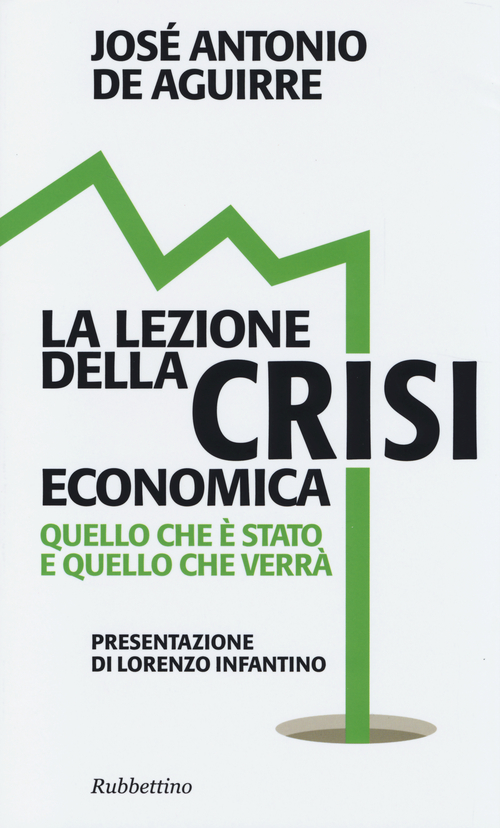 La lezione della crisi economica. Quello che &egrave; stato e quello che verr&agrave;