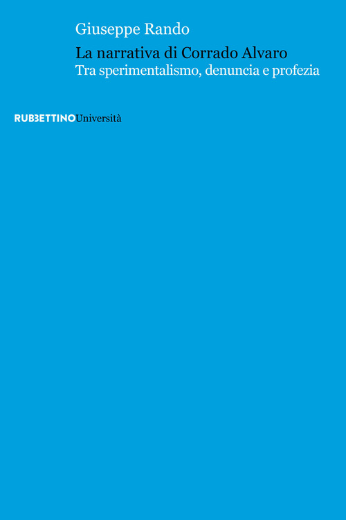 La narrativa di Corrado Alvaro. Tra sperimentalismo, denuncia e profezia