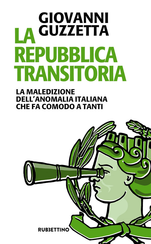 La Repubblica transitoria. La maledizione dell'anomalia italiana che fa comodo a tanti