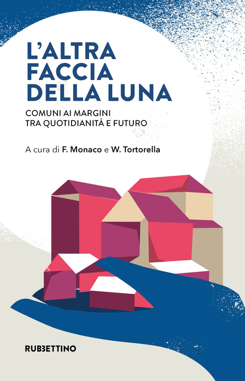L'altra faccia della luna. Comuni ai margini tra quotidianit&agrave; e futuro