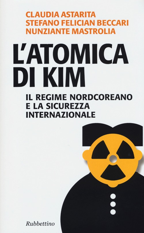 L'atomica di Kim. Il regime nordcoreano e la sicurezza internazionale