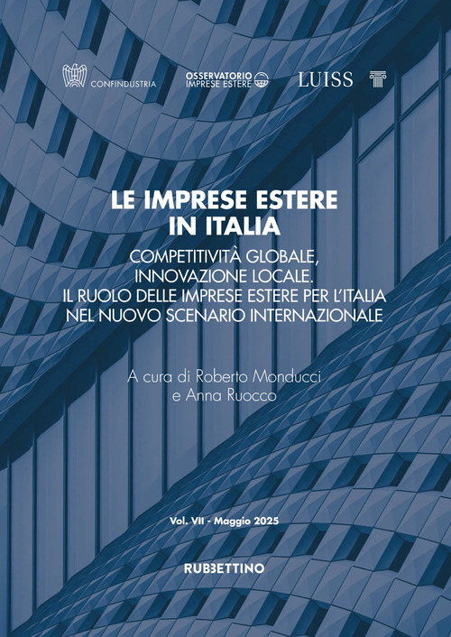 Le imprese estere in Italia. Competitività globale, innovazione locale. Il ruolo delle imprese estere per l'Italia nel nuovo scenario internazionale