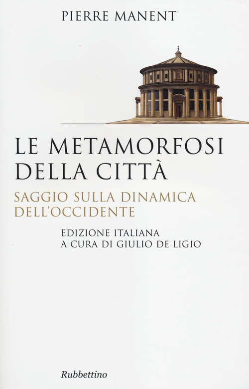 Le metamorfosi della citt&agrave;. Saggio sulla dinamica dell'Occidente