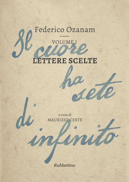Lettere scelte. Il cuore ha sete di infinito