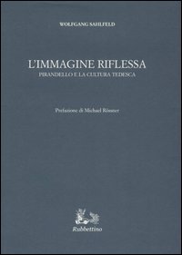 L'immagine riflessa. Pirandello e la cultura tedesca