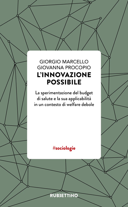 L'innovazione possibile. La sperimentazione del budget di salute e la sua applicabilit&agrave; in un contesto di welfare debole