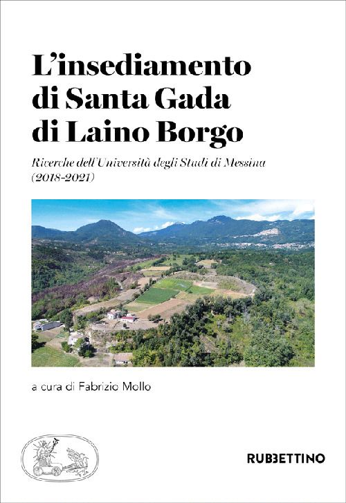 L'insediamento di Santa Gada di Laino Borgo. Ricerche dell'Universit&agrave; degli Studi di Messina (2018-2021)