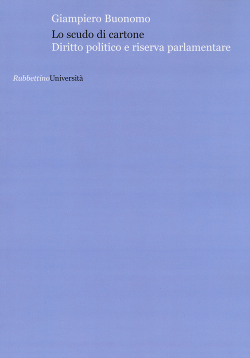 Lo scudo di cartone. Diritto politico e riserva parlamentare