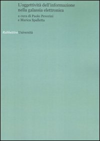L'oggettivit&agrave; dell'informazione nella galassia elettronica. Atti del convegno (Roma, 6 febbraio 2007)