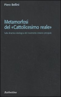 Metamorfosi del &laquo;cattolicesimo reale&raquo;. Sulla dinamica ideologica del movimento cristiano principale