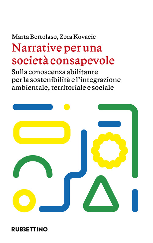 Narrative per una società consapevole. Sulla conoscenza abilitante per la sostenibilità e l'integrazione ambientale, territoriale e sociale