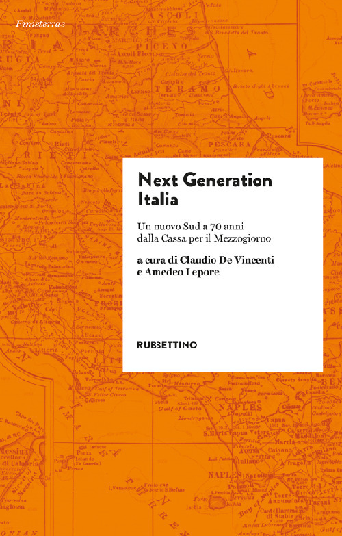 Next generation Italia. Un nuovo Sud a 70 anni dalla Cassa per il Mezzogiorno