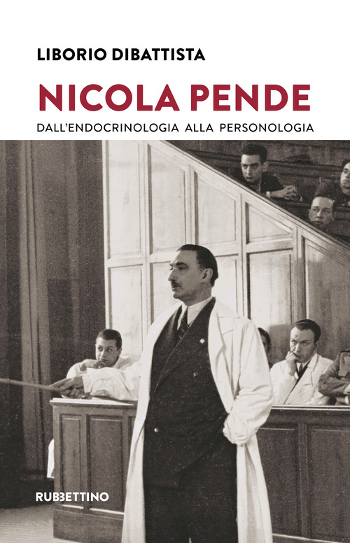 Nicola Pende. Dall'endocrinologia alla personologia