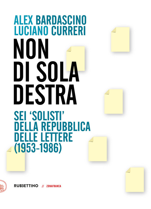 Non di sola destra. Sei &laquo;solisti&raquo; della Repubblica delle lettere (1953-1986)