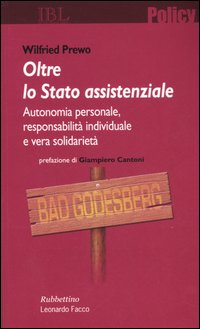 Oltre lo stato assistenziale. Autonomia personale, responsabilit&agrave; individuale e vera solidariet&agrave;