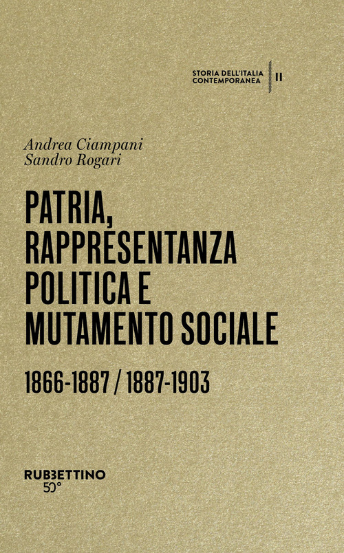 Patria, rappresentanza politica e mutamento sociale 1866-1887 / 1887-1903. Storia dell'Italia contemporanea