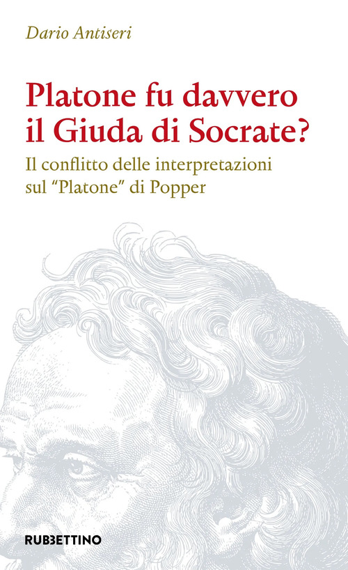 Platone fu davvero il Giuda di Socrate? Il conflitto delle interpretazioni sul &laquo;Platone&raquo; di Popper