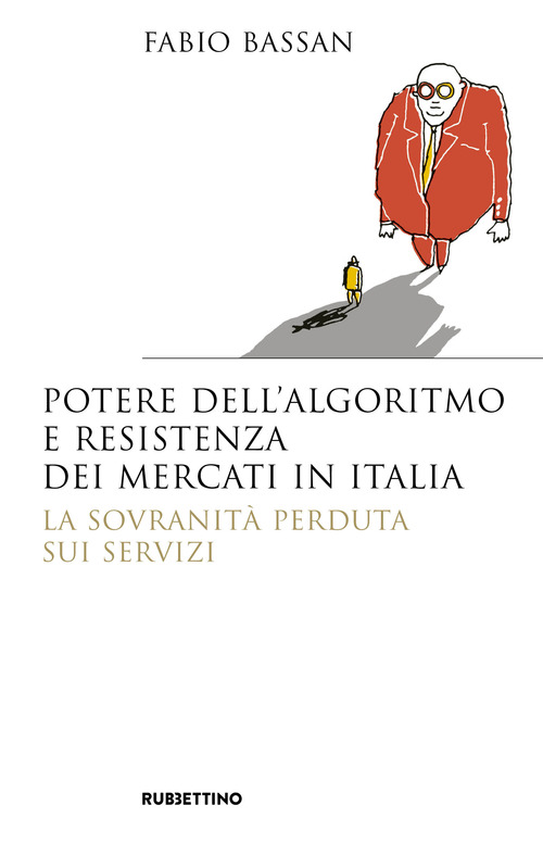 Potere dell'algoritmo e resistenza dei mercati in Italia. La sovranit&agrave; perduta sui servizi