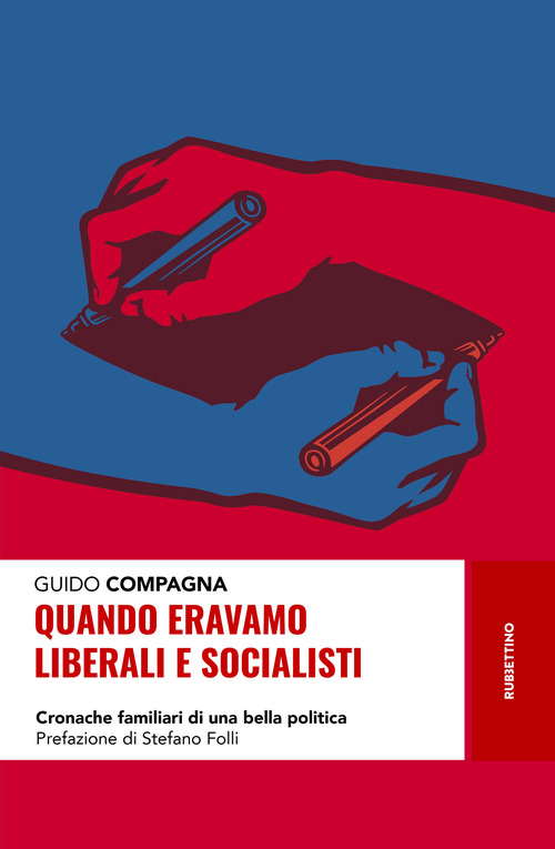 Quando eravamo liberali e socialisti. Cronache familiari di una bella politica