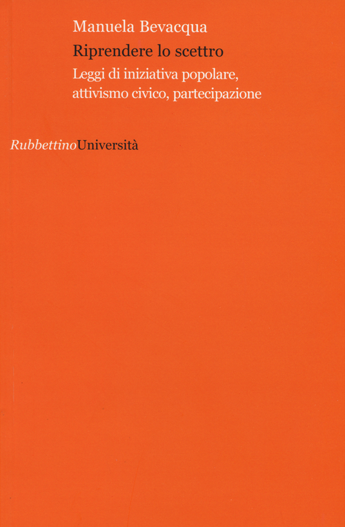 Riprendere lo scettro. Leggi di iniziativa popolare, attivismo civico, partecipazione