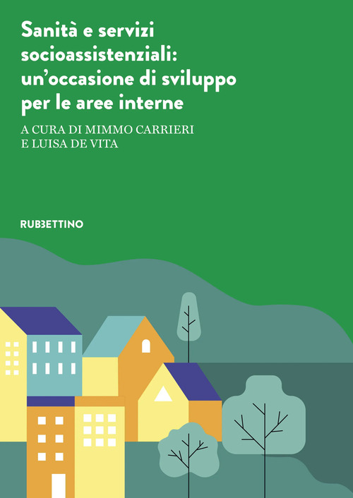 Sanit&agrave; e servizi socioassistenziali. Un'occasione di sviluppo per le aree interne