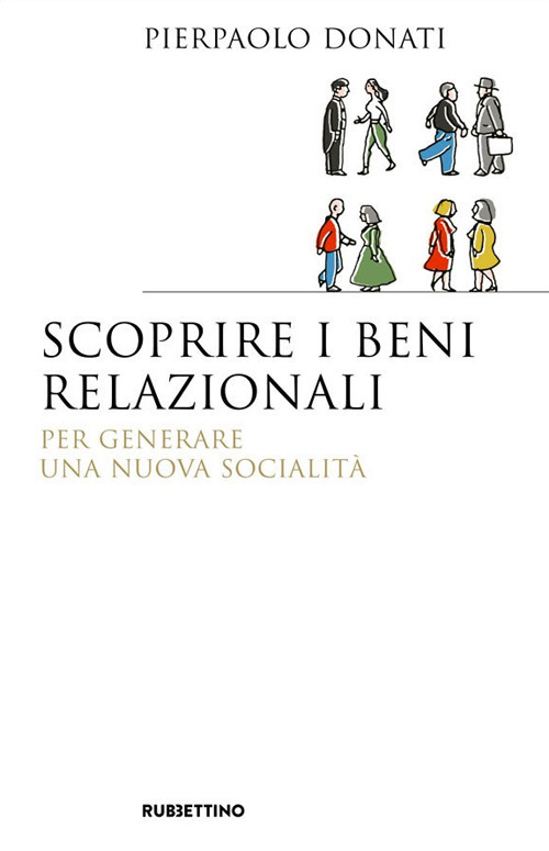 Scoprire i beni relazionali. Per generare una nuova socialit&agrave;