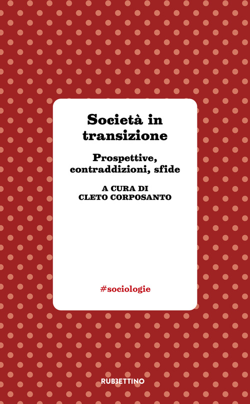 Società in transizione. Prospettive, contraddizioni, sfide
