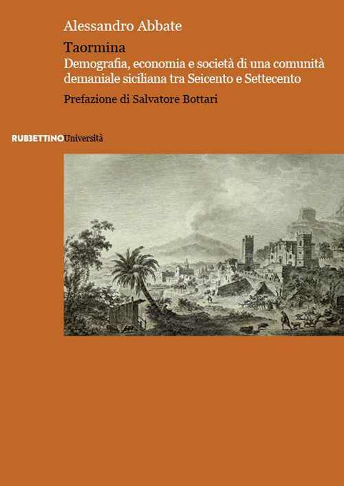 Taormina. Demografia, economia e societ&agrave; di una comunit&agrave; demaniale siciliana tra Seicento e Settecento