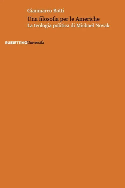 Una filosofia per le Americhe. La teologia politica di Michael Novak