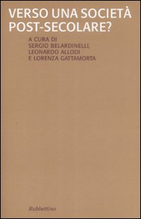 Verso una societ&agrave; post-secolare?