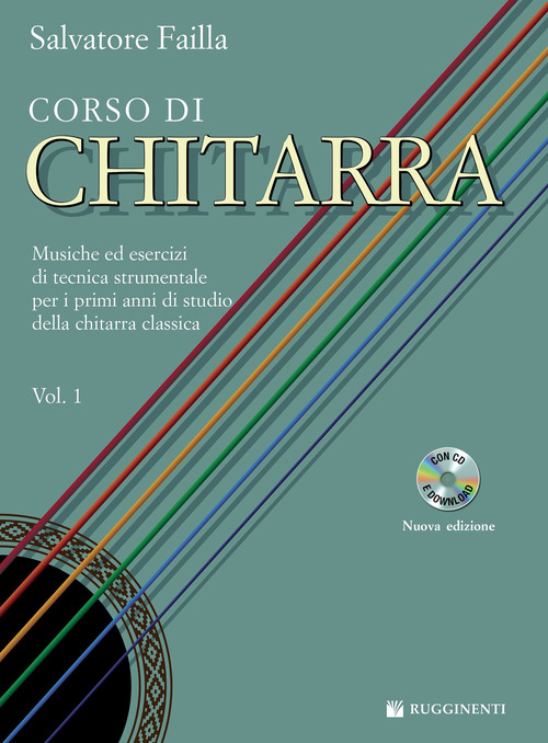Corso di chitarra. Musiche ed esercizi di tecnica strumentale per i primi anni di studio della chitarra classica