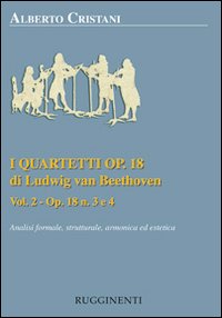 I quartetti opera 18 di Ludwig van Beethoven. Analisi formale, strutturale, armonica ed estetica