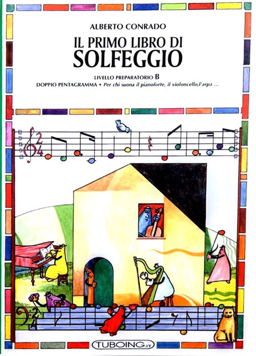 Il primo libro di solfeggio. In doppio pentagramma per chi suona il pianoforte, il violoncello, l'arpa. Livello preparatorio